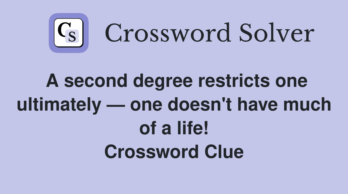 A second degree restricts one ultimately — one doesn't have much of a